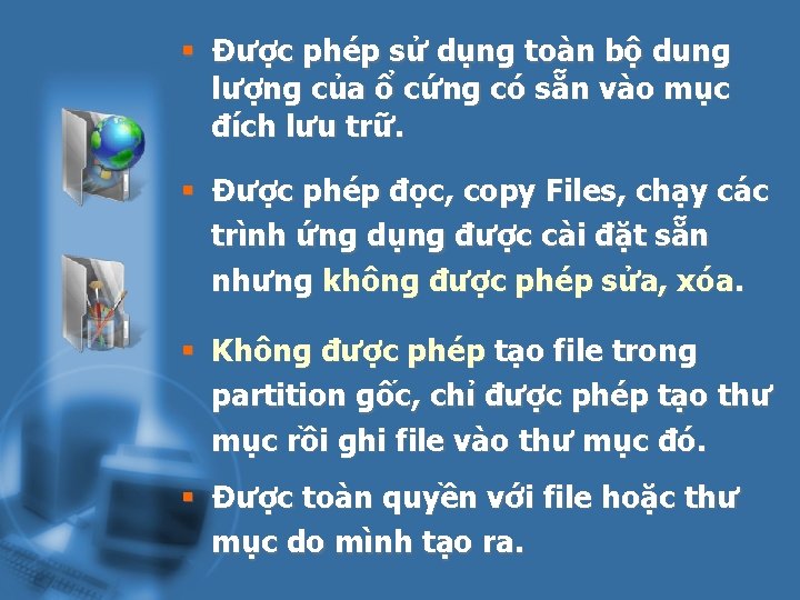 § Được phép sử dụng toàn bộ dung lượng của ổ cứng có sẵn