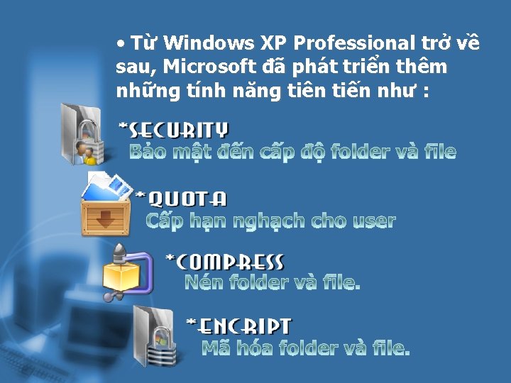  • Từ Windows XP Professional trở về sau, Microsoft đã phát triển thêm