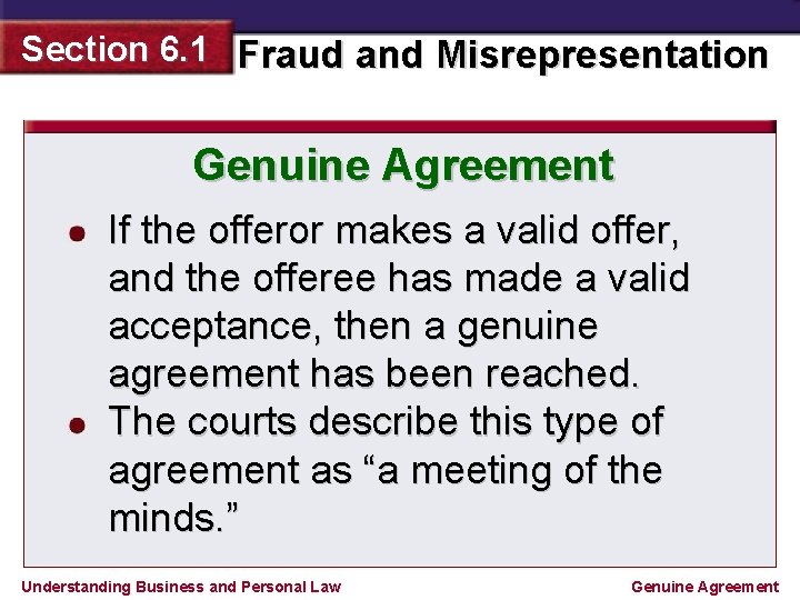 Section 6. 1 Fraud and Misrepresentation Genuine Agreement If the offeror makes a valid