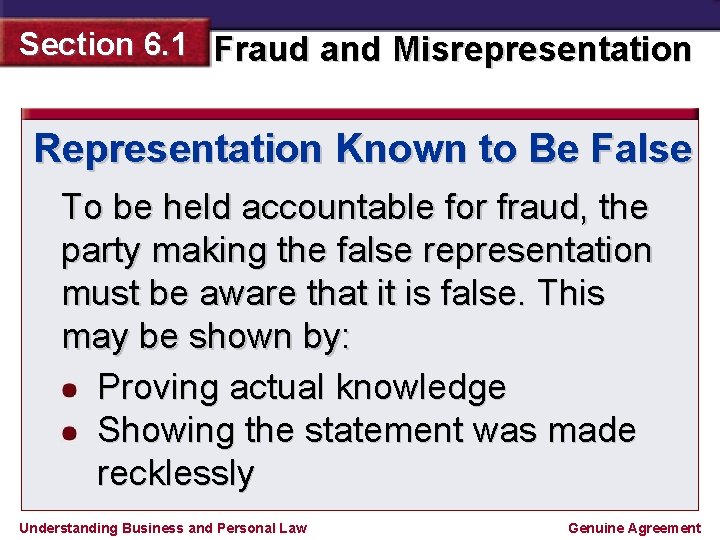 Section 6. 1 Fraud and Misrepresentation Representation Known to Be False To be held