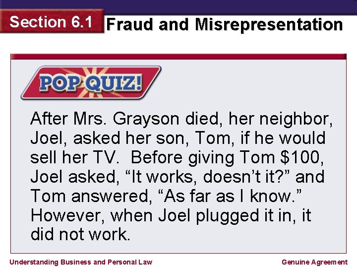 Section 6. 1 Fraud and Misrepresentation After Mrs. Grayson died, her neighbor, Joel, asked