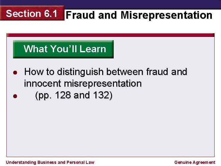 Section 6. 1 Fraud and Misrepresentation What You’ll Learn How to distinguish between fraud