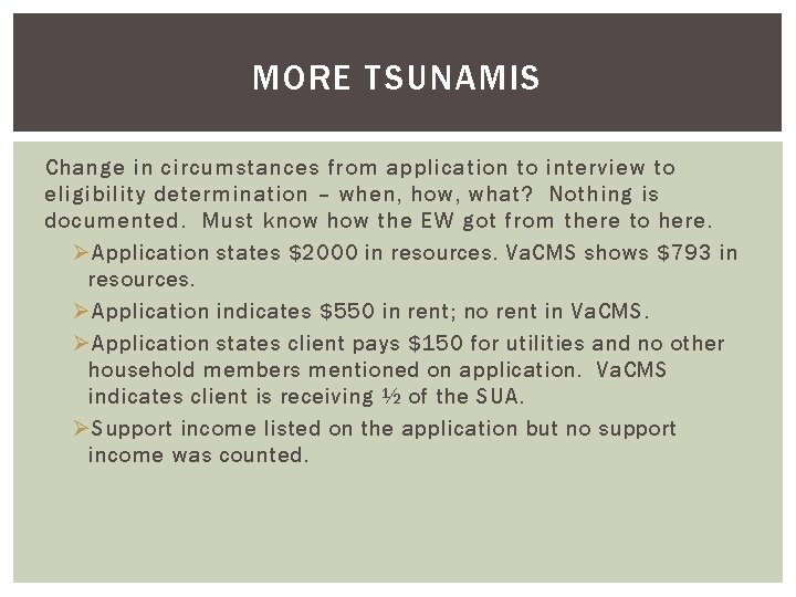 MORE TSUNAMIS Change in circumstances from application to interview to eligibility determination – when,