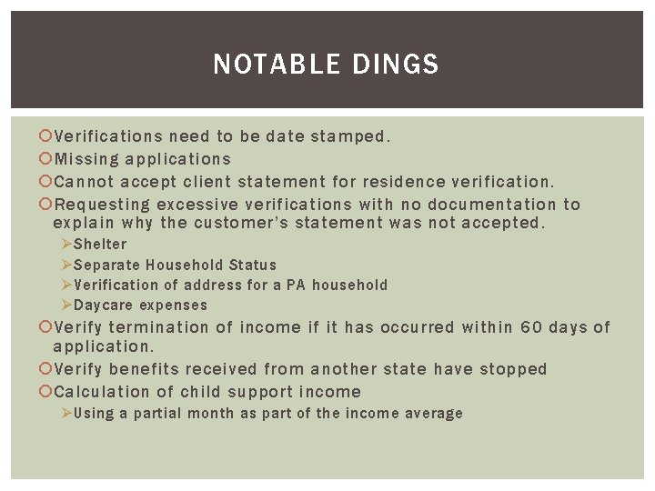 NOTABLE DINGS Verifications need to be date stamped. Missing applications Cannot accept client statement