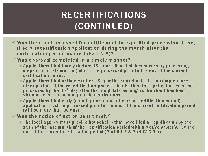 RECERTIFICATIONS (CONTINUED) ü Was the client assessed for entitlement to expedited processing if they