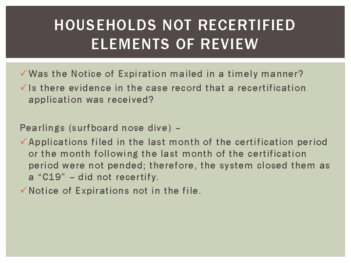 HOUSEHOLDS NOT RECERTIFIED ELEMENTS OF REVIEW ü Was the Notice of Expiration mailed in