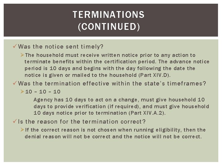 TERMINATIONS (CONTINUED) ü Was the notice sent timely? Ø The household must receive written