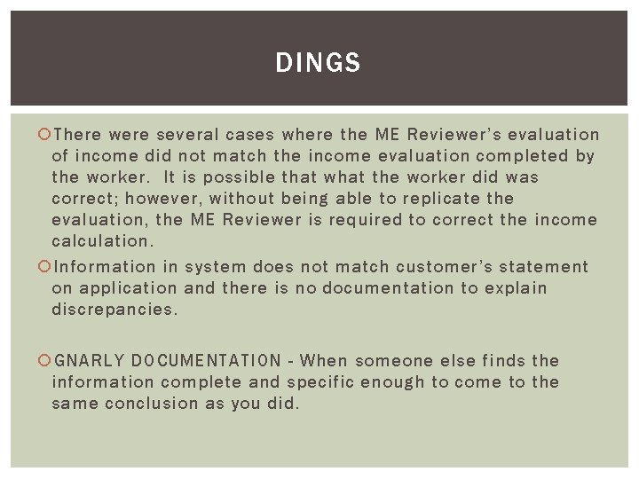 DINGS There were several cases where the ME Reviewer’s evaluation of income did not