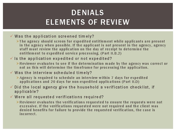 DENIALS ELEMENTS OF REVIEW ü Was the application screened timely? Ø The agency should