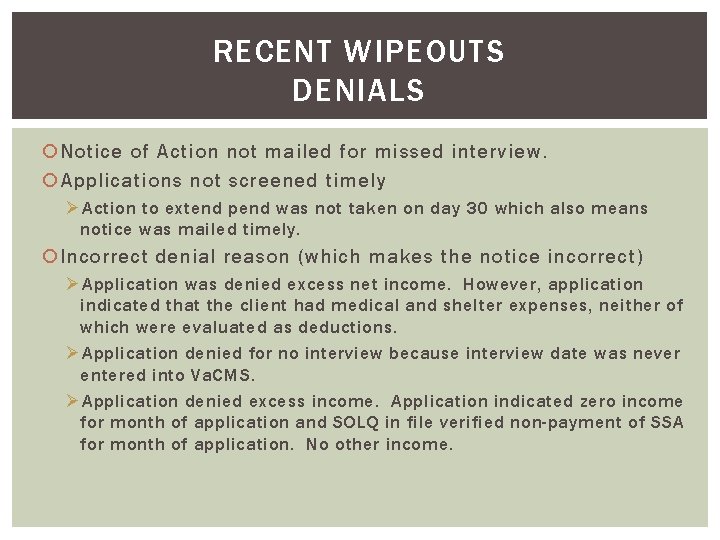 RECENT WIPEOUTS DENIALS Notice of Action not mailed for missed interview. Applications not screened