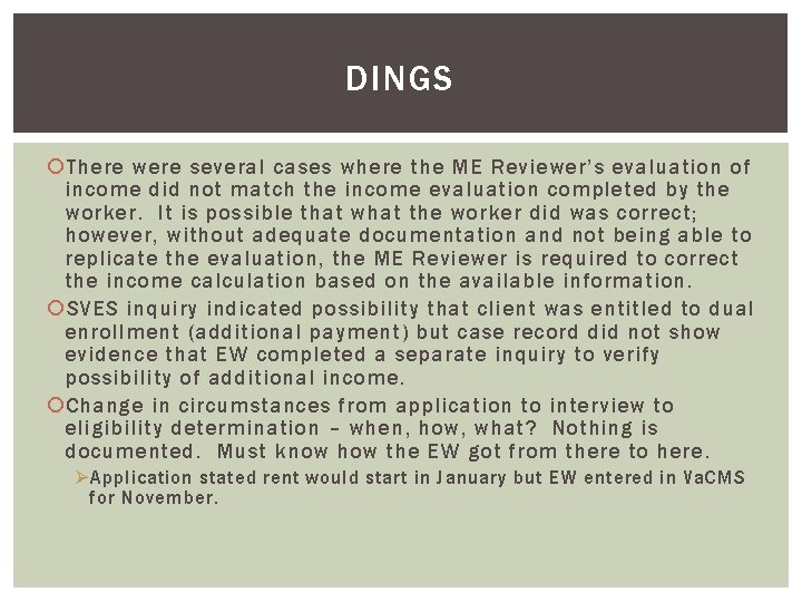 DINGS There were several cases where the ME Reviewer’s evaluation of income did not