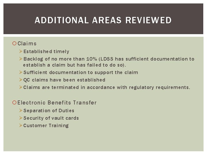 ADDITIONAL AREAS REVIEWED Claims Ø Established timely Ø Backlog of no more than 10%