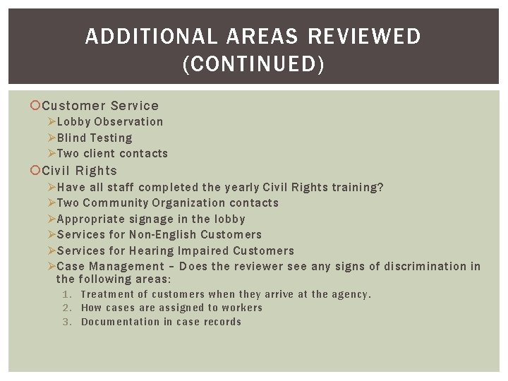 ADDITIONAL AREAS REVIEWED (CONTINUED) Customer Service Ø Lobby Observation Ø Blind Testing Ø Two