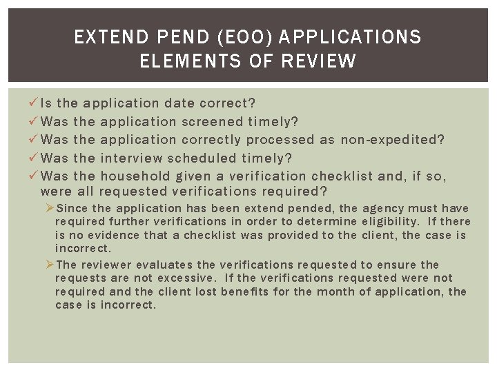 EXTEND PEND (EOO) APPLICATIONS ELEMENTS OF REVIEW ü Is the application date correct? ü