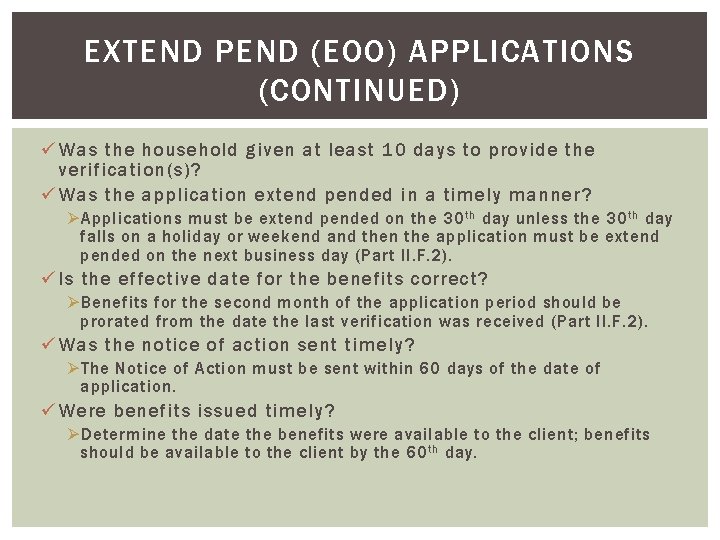 EXTEND PEND (EOO) APPLICATIONS (CONTINUED) ü Was the household given at least 10 days