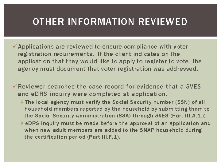 OTHER INFORMATION REVIEWED ü Applications are reviewed to ensure compliance with voter registration requirements.