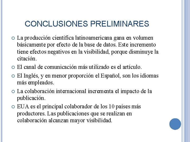 CONCLUSIONES PRELIMINARES La producción científica latinoamericana gana en volumen básicamente por efecto de la