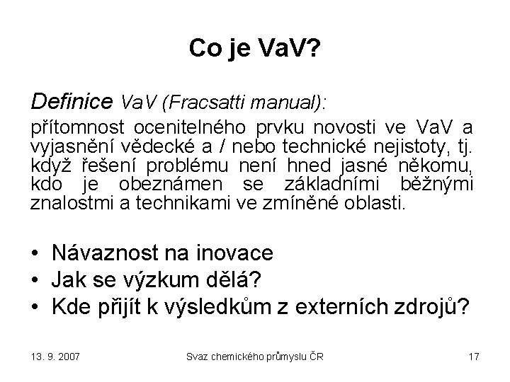 Co je Va. V? Definice Va. V (Fracsatti manual): přítomnost ocenitelného prvku novosti ve