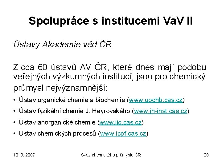 Spolupráce s institucemi Va. V II Ústavy Akademie věd ČR: Z cca 60 ústavů