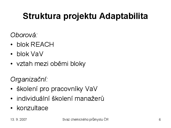 Struktura projektu Adaptabilita Oborová: • blok REACH • blok Va. V • vztah mezi