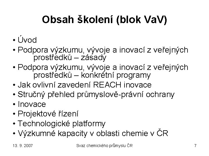 Obsah školení (blok Va. V) • Úvod • Podpora výzkumu, vývoje a inovací z