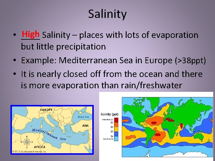 Salinity High Salinity – places with lots of evaporation • ____ but little precipitation