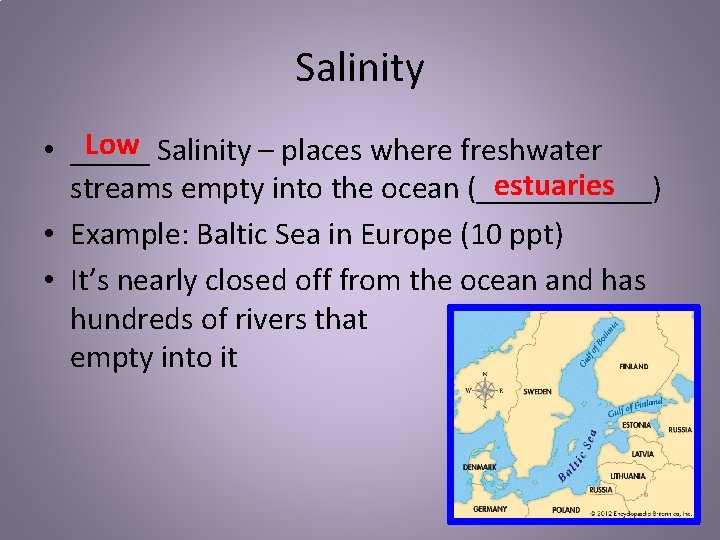 Salinity Low Salinity – places where freshwater • _____ estuaries streams empty into the