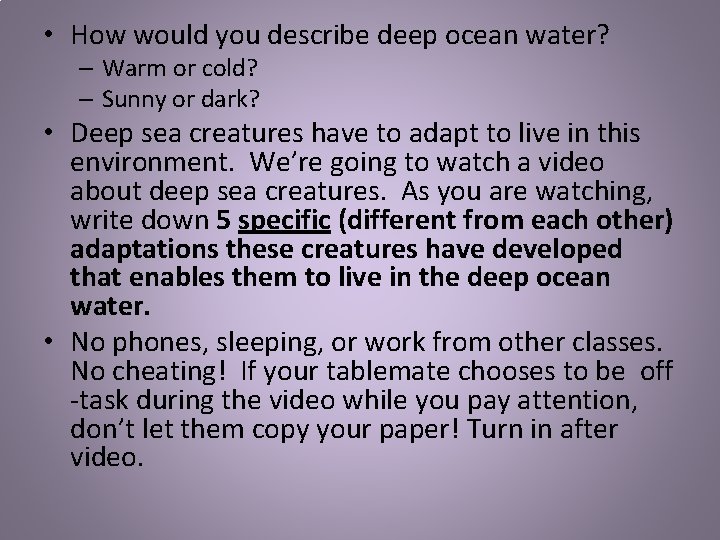  • How would you describe deep ocean water? – Warm or cold? –
