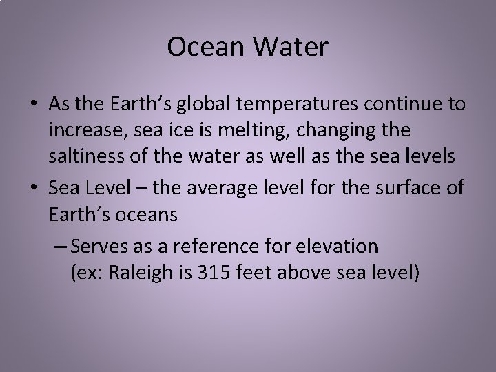 Ocean Water • As the Earth’s global temperatures continue to increase, sea ice is