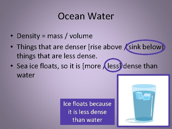 Ocean Water • Density = mass / volume • Things that are denser [rise