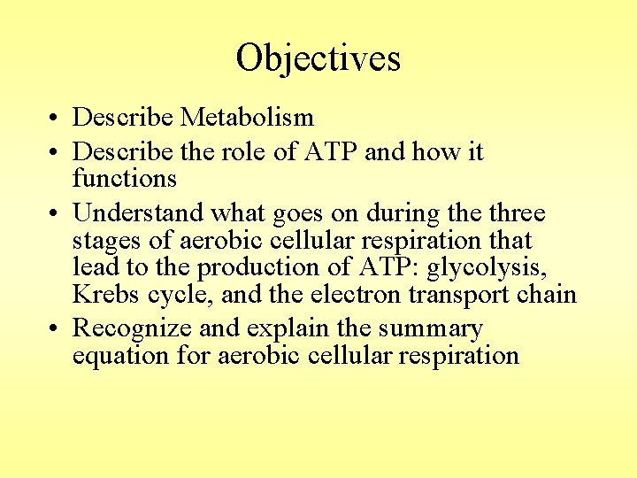 Objectives • Describe Metabolism • Describe the role of ATP and how it functions