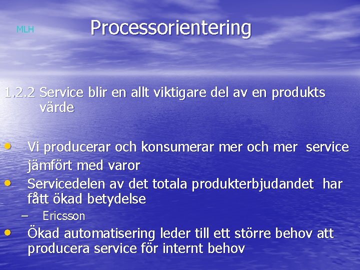 Processorientering MLH 1. 2. 2 Service blir en allt viktigare del av en produkts