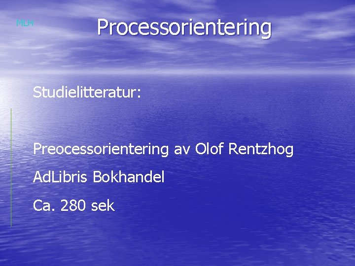 MLH Processorientering Studielitteratur: Preocessorientering av Olof Rentzhog Ad. Libris Bokhandel Ca. 280 sek 