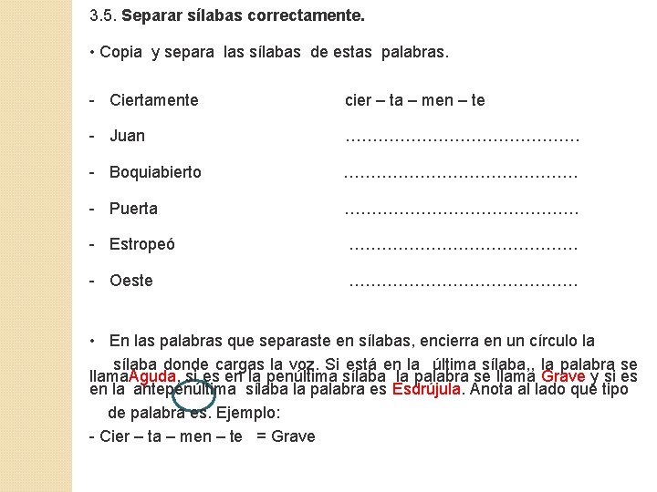 3. 5. Separar sílabas correctamente. • Copia y separa las sílabas de estas palabras.