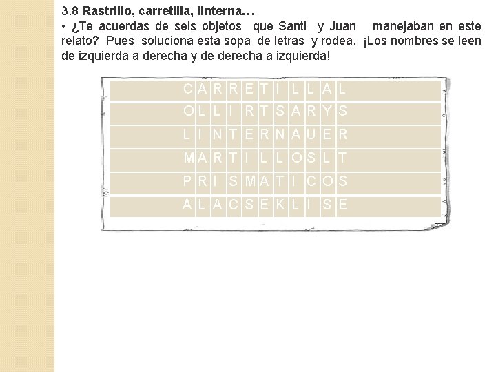 3. 8 Rastrillo, carretilla, linterna… • ¿Te acuerdas de seis objetos que Santi y