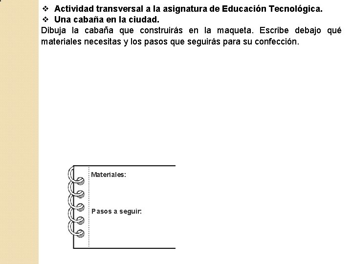 ❖ Actividad transversal a la asignatura de Educación Tecnológica. ❖ Una cabaña en la