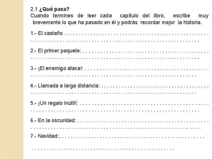 2. 1 ¿Qué pasa? Cuando termines de leer cada capítulo del libro, escribe muy