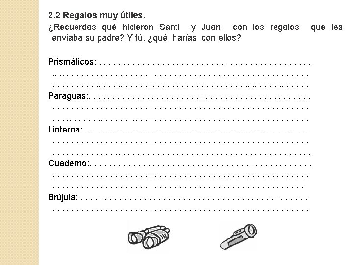 2. 2 Regalos muy útiles. ¿Recuerdas qué hicieron Santi y Juan con los regalos