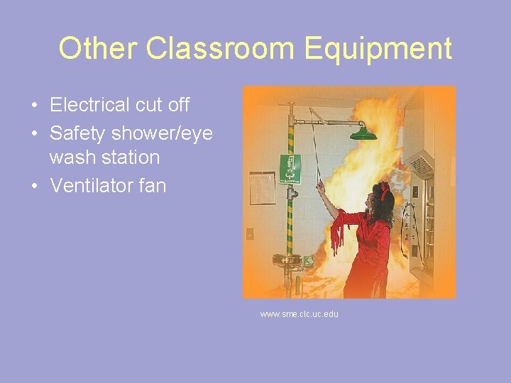 Other Classroom Equipment • Electrical cut off • Safety shower/eye wash station • Ventilator