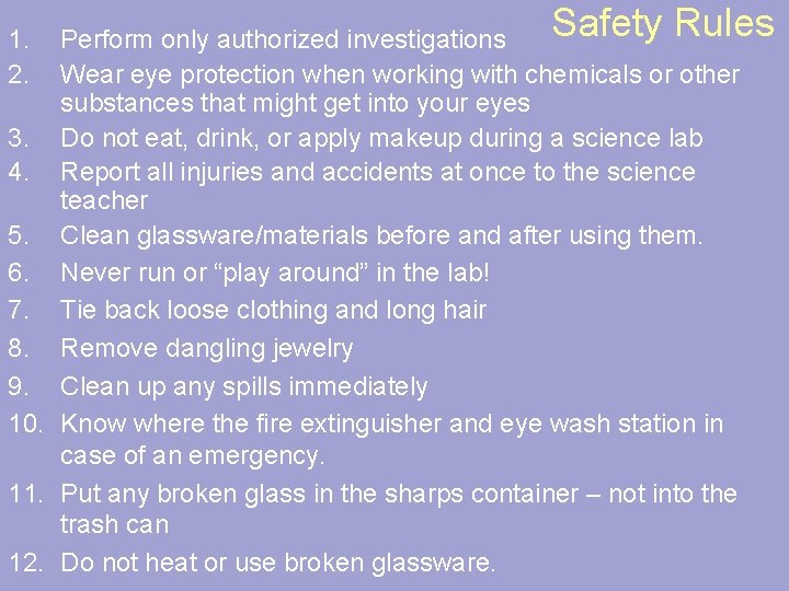 Safety Rules Perform only authorized investigations Wear eye protection when working with chemicals or