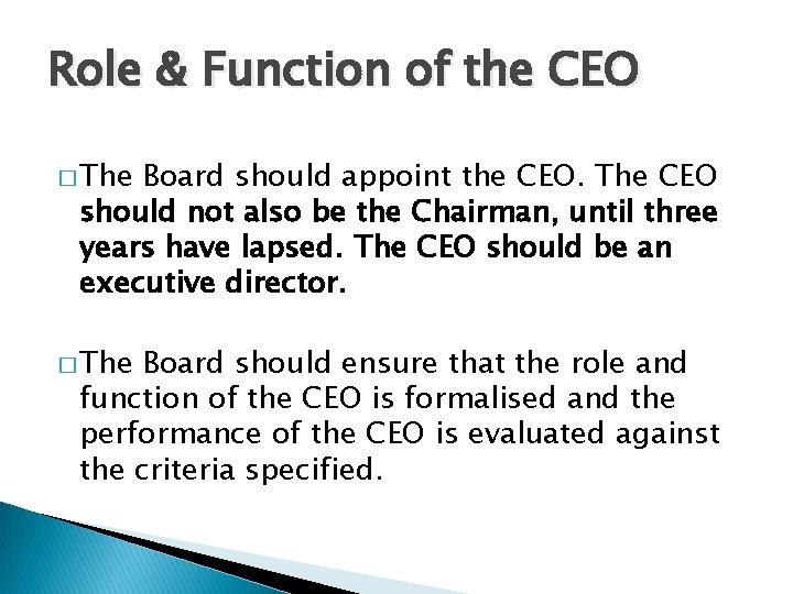 Role & Function of the CEO � The Board should appoint the CEO. The