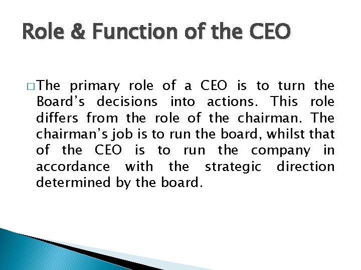 Role & Function of the CEO � The primary role of a CEO is