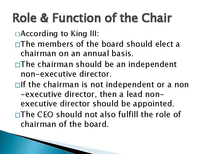 Role & Function of the Chair � According to King III: � The members