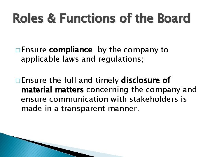 Roles & Functions of the Board � Ensure compliance by the company to applicable