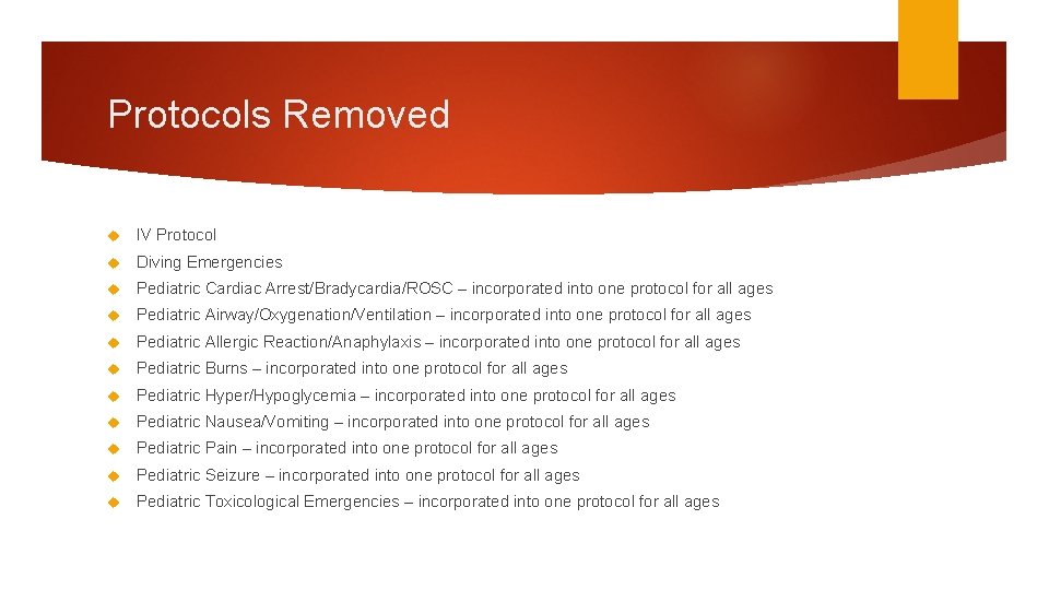 Protocols Removed IV Protocol Diving Emergencies Pediatric Cardiac Arrest/Bradycardia/ROSC – incorporated into one protocol