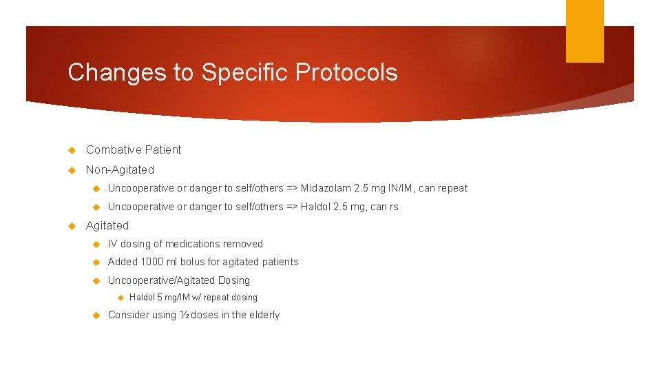 Changes to Specific Protocols Combative Patient Non-Agitated Uncooperative or danger to self/others => Midazolam