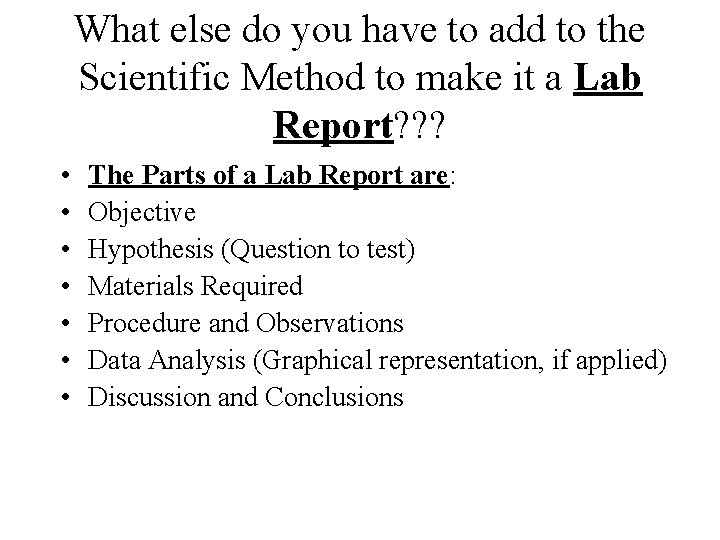 What else do you have to add to the Scientific Method to make it