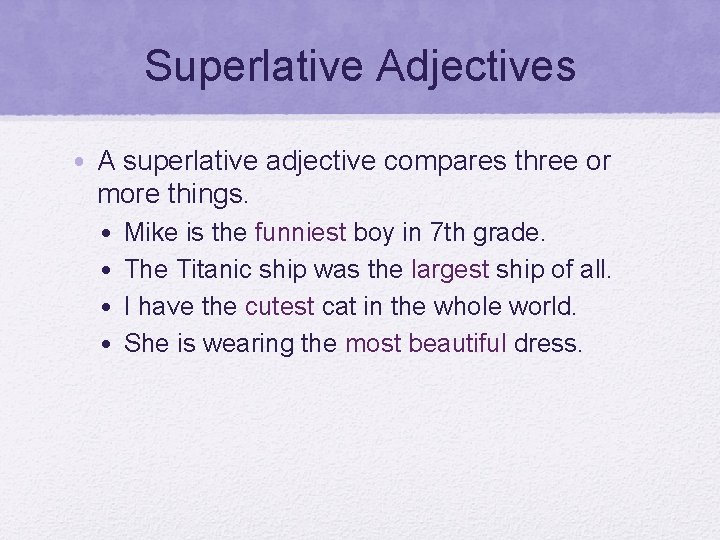 Superlative Adjectives • A superlative adjective compares three or more things. • • Mike