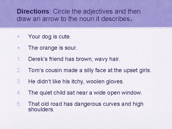 Directions: Circle the adjectives and then draw an arrow to the noun it describes.