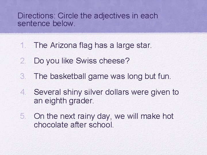 Directions: Circle the adjectives in each sentence below. 1. The Arizona flag has a